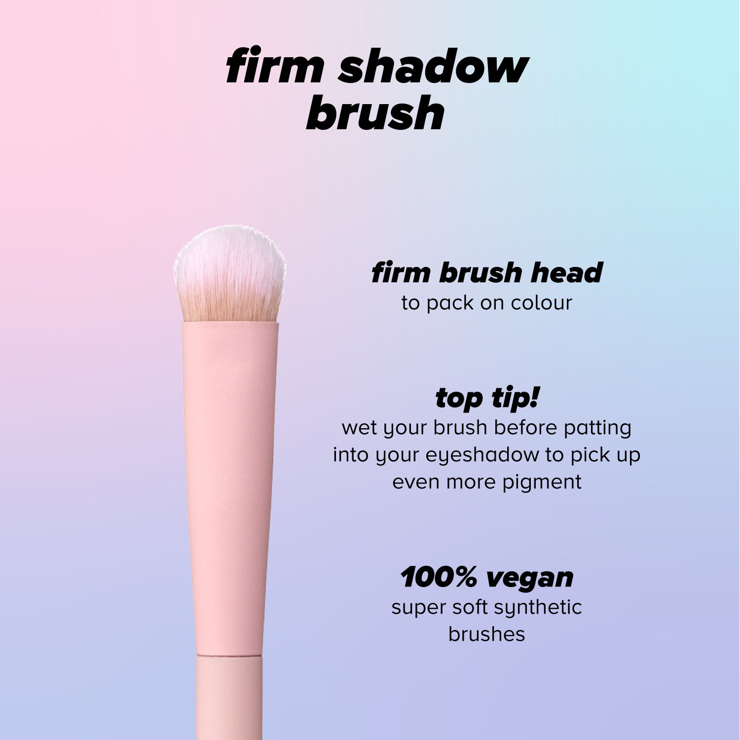firm shadow brush